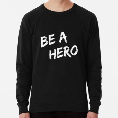 Be A Hero Sweatshirt