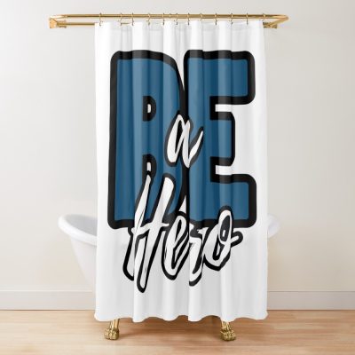 Best Be A Hero Shower Curtain